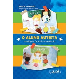 O Aluno Autista - Avaliação, Inclusão e Mediação