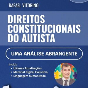 Direitos Constitucionais do Autista: Uma Análise Mais Abrangente